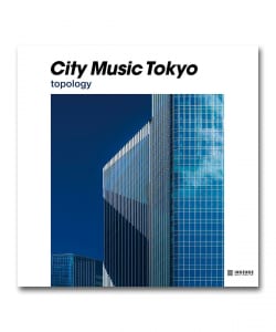 V.A. / City Music Tokyo - Topology〈Insense Music Works〉