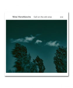 Nitai Hershkovits / Call On The Old Wise〈ECM〉