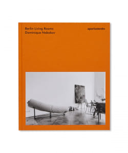 APARTAMENTO / BERLIN LIVING ROOMS by Dominique Nabokov