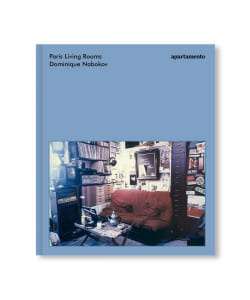 APARTAMENTO / PARIS LIVING ROOMS by Dominique Nabokov