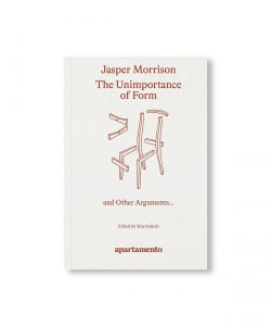 APARTAMENTO / THE UNIMPORTANCE OF FORM AND OTHER ARGUMENTS... by Jasper Morrison