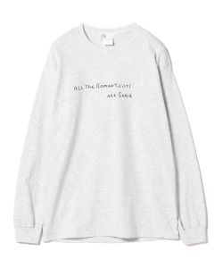 TOKYO CULTUART by BEAMS / ALL THE ROMANTICISTS ARE GONE ロングスリーブTシャツ