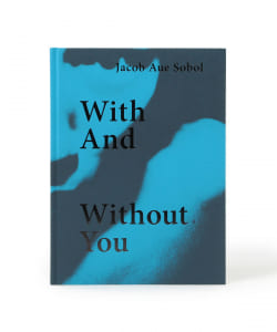 Jacob Aue Sobol / With And Without You
