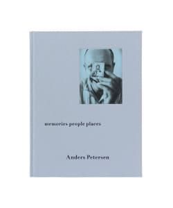 Anders Petersen / memories people places