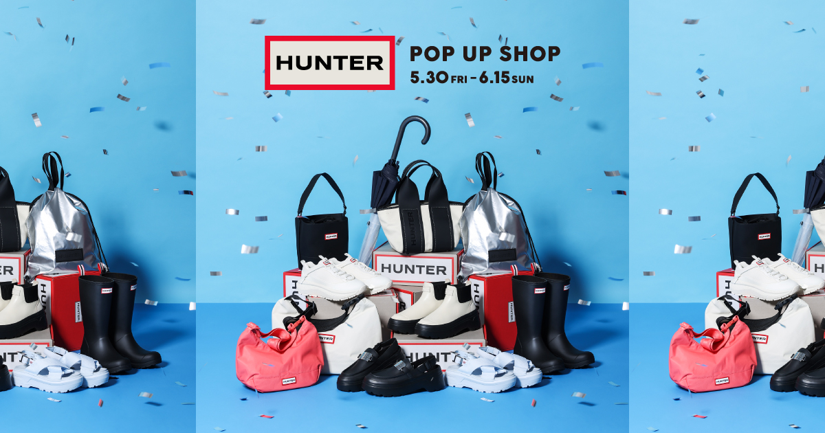 5/30~期間限定開催〈HUNTER〉ポップアップ！！