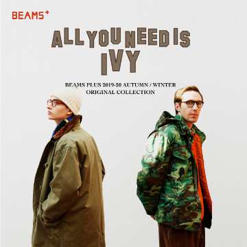 ALL YOU NEED IS IVY | BEAMS PLUS 2019-20 AUTUMN / WINTER ORIGINAL COLLECTION