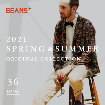 BEAMS PLUS 2021 SPRING / SUMMER ORIGINAL COLLECTION