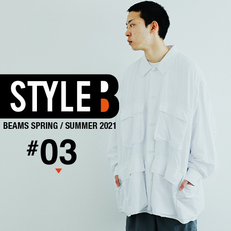 BEAMS STYLE Vol.3｜2021 SPRING/SUMMER