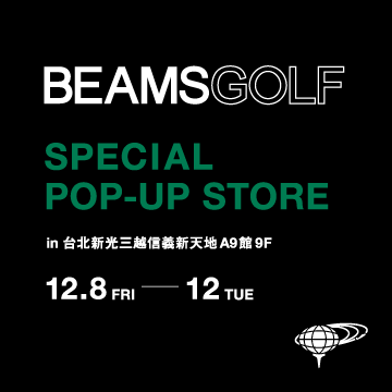 〈BEAMS GOLF〉SPECIAL POP-UP STORE in 台北新光三越信義新天地A9館