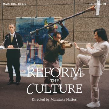 『Reform the Culture』Directed by Masataka Hattori｜BEAMS 24-25 AW "Editorial"