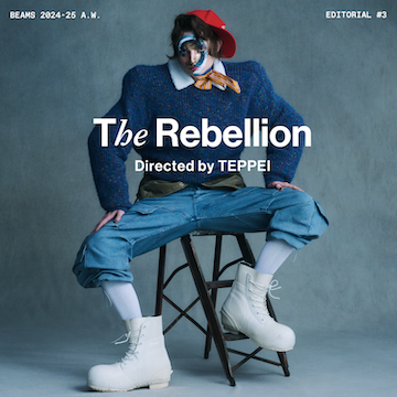 『The Rebellion』Directed by TEPPEI｜BEAMS 24-25 AW "Editorial"