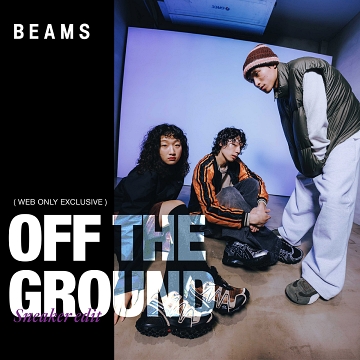 OFF THE GROUND｜WEB ONLY EXCLUSIVE