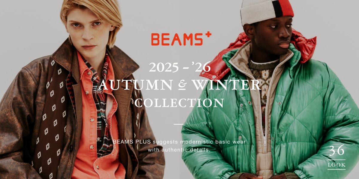 BEAMS PLUS｜2025-'26 AUTUMN & WINTER COLLECTION
