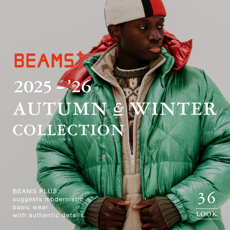 BEAMS PLUS｜2025-'26 AUTUMN & WINTER COLLECTION