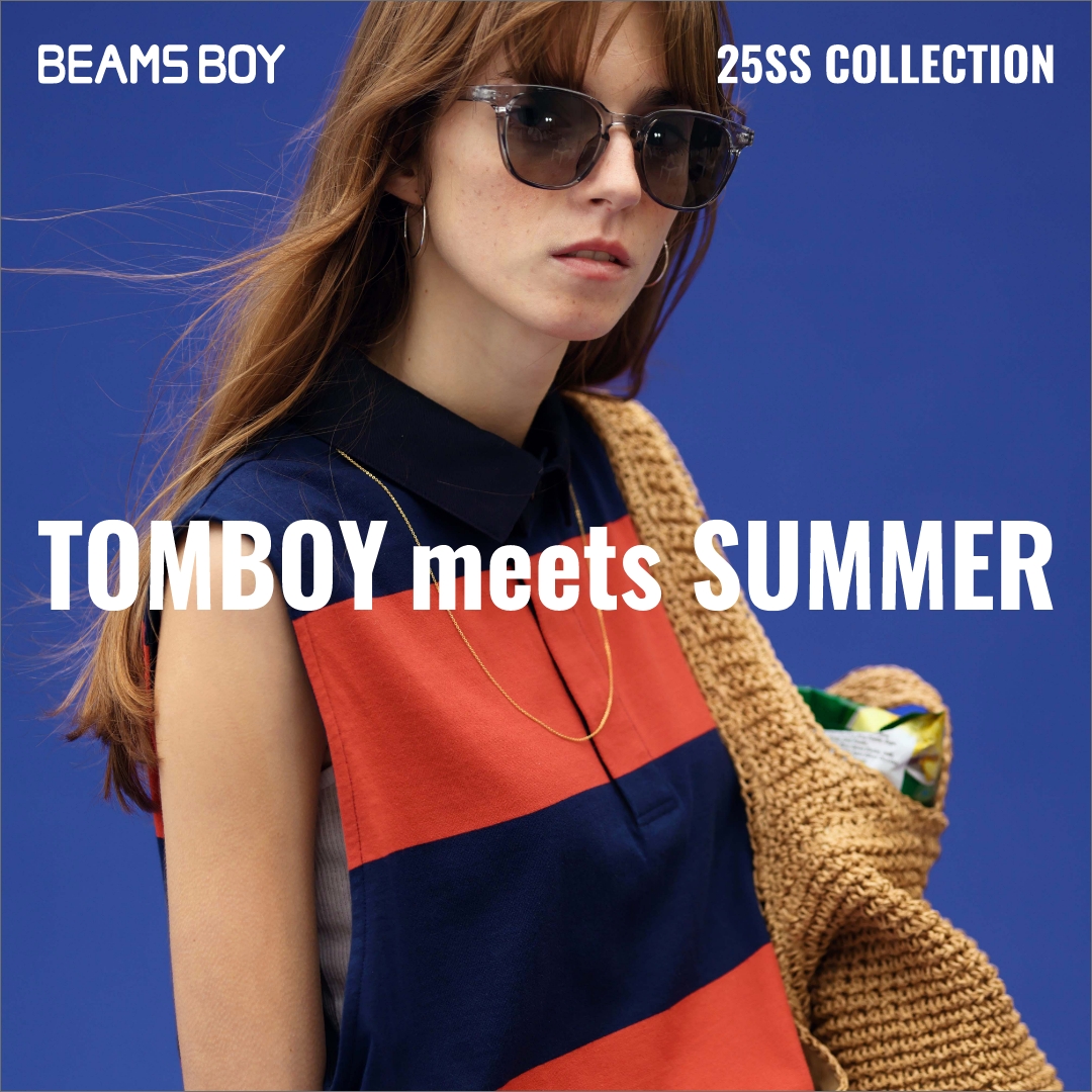 TOMBOY meets SUMMER ｜BEAMS BOY 2025 Spring & Summer Collection