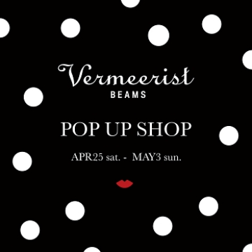 Vermeerist BEAMS POP UP SHOP VOL.2 將於 BEAMS 微風南山登場