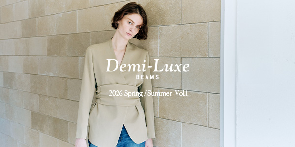 〈Demi-Luxe BEAMS〉2026 SPRING & SUMMER “MINIMAL ROMANTIC” vol.1