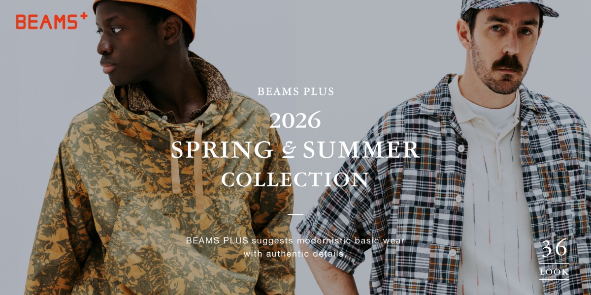 BEAMS PLUS｜2026 SPRING & SUMMER COLLECTION