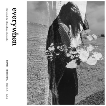 『everywhen』Directed by Shinichiro Shiraishi｜BEAMS 25 SS "Editorial"